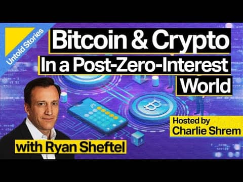 Bitcoin & Crypto in a Post-Zero-Interest World with Ryan Sheftel Bitcoin & Crypto in a Post-Zero-Interest World with Ryan Sheftel