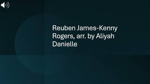 Reuben James-Kenny Rogers, arr. by Aliyah Danielle
