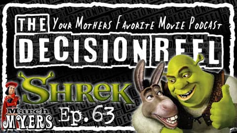 The Decision Reel Ep.63- Shrek
