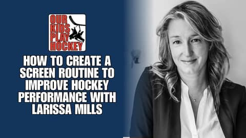 How to Create a Screen Routine to Improve Hockey Performance with Larissa Mills
