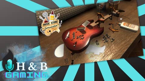 H&B Gaming Ep 1 "Music Store Sim"
