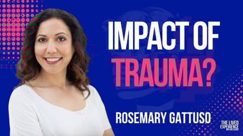The Impact of Trauma on Mental Health, Interview with Rosemary Gattuso