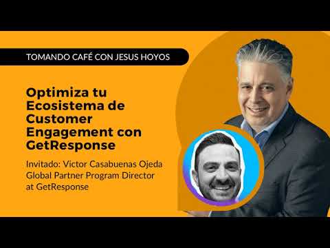Optimiza tu ecosistema de customer engagement con GetResponse #tomandocafeconjesushoyos