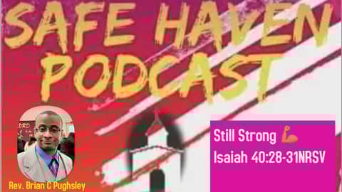 Safe Haven Podcast “Still Strong 💪🏽” [REBROADCAST] 1/8/2022