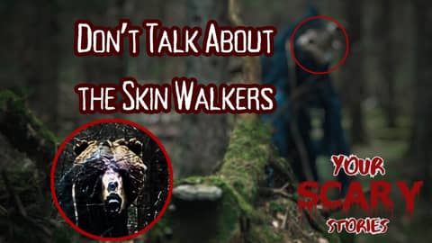 Don't Talk about the Skinwalkers true scary story