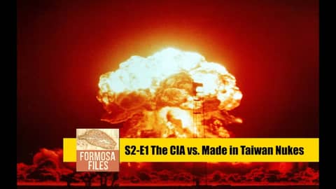 TRANSCRIPT VIDEO: S2-E1 The CIA vs. Made in Taiwan Nukes