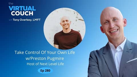 Take Control Of Your Own Life w/Preston Pugmire Host of Next Level Life - Tony Overbay Virtual Couch Take Control Of Your Own Life w/Preston Pugmire Host of Next Level Life - Tony Overbay Virtual Couch