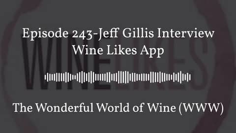 August 04 - Episode 243-Jeff Gillis Interview Wine Likes App - Full - Center Quote 16:9