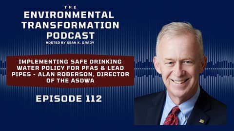 Implementing safe drinking water policy for PFAS & Lead Pipes - Alan Roberson, Director of the ASDWA