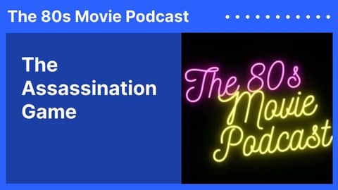 The Assassination Game | The 80s Movie Podcast