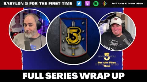 Babylon 5 Series Wrap Up | Babylon 5 For the First Time - Not A Star Trek Podcast