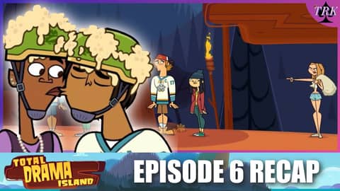 Total Drama Island Reboot | Episode 6 Recap Total Drama Island Reboot | Episode 6 Recap