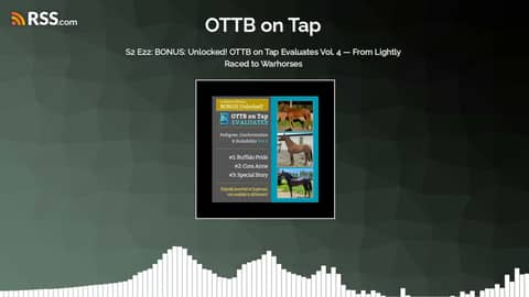 S2 E22: BONUS: Unlocked! OTTB on Tap Evaluates Vol. 4 — From Lightly Raced to Warhorses