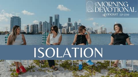 Isolation | My Morning Devotional Episode 1359 | Daily Prayer Podcast