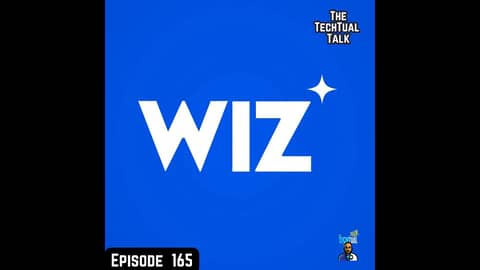 Ep. 165 Google Buys Wiz for $32 Billion in EPIC deal
