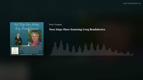 Next Steps Show featuring Greg Bendzlowicz