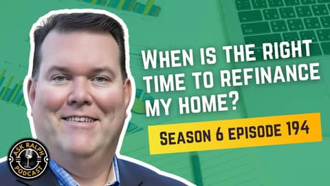 When it the right time to refinance my home? | Ask Ralph Podcast