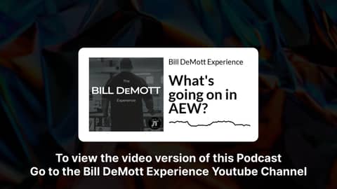 What's going on in AEW? | Bill DeMott Experience