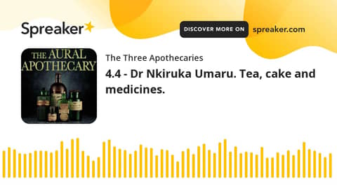 4.4 - Dr Nkiruka Umaru. Tea, cake and medicines.