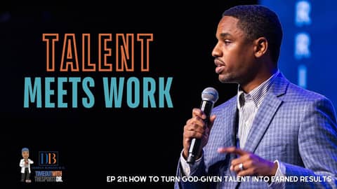 How to Turn God-Given Talent Into Earned Results
