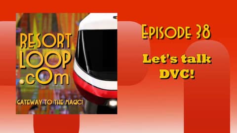 ResortLoop.com Podcast Episode 38 - Let's Talk DVC ResortLoop.com Podcast Episode 38 - Let's Talk DVC