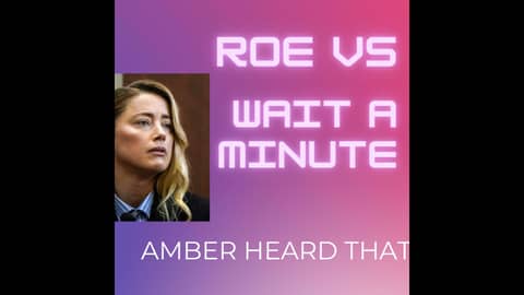 S4: Client 17 - Roe Vs. Wait A Minute Amber Heard That!