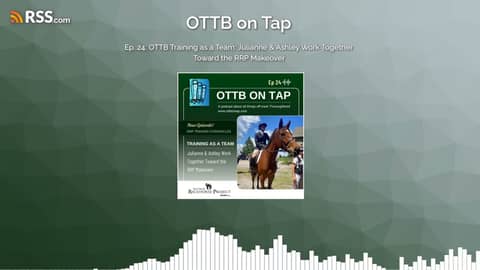 Ep. 24: OTTB Training as a Team: Julianne & Ashley Work Together Toward the RRP Makeover