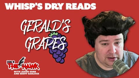 Whisp's Dry Read: Gerald's Grapes | 108.9 The Hawk Commercials