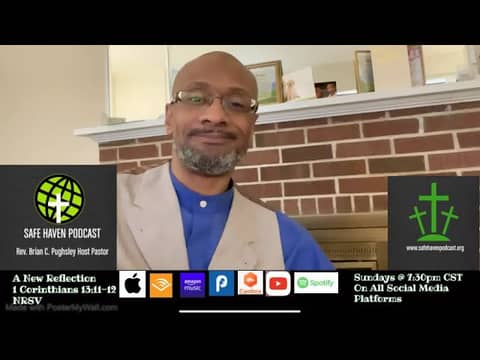Safe Haven Podcast “A New Reflection” 1 Corinthians 13:11-12 NRSV     4/30/2023
