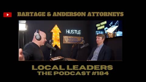 Bartage & Anderson Attorneys | Local Leaders the Podcast #184