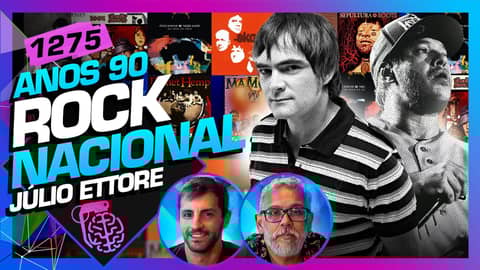 ROCK NACIONAL DOS ANOS 90: JÚLIO ETTORE (+SÉRGIO MARTINS) - Inteligência Ltda. Podcast #1275
