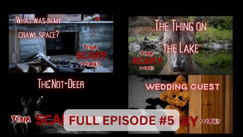 Your Scary Stories Episode #5 Your Scary Stories Episode #5