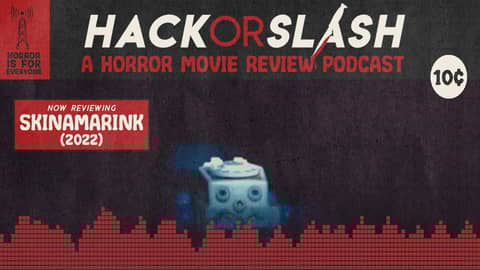 Episode 256: Skinamarink (2022)