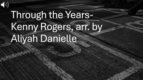 Through the Years-Kenny Rogers, arr. by Aliyah Danielle