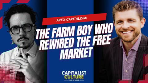 Apex Capitalism: The Farm Boy Who Rewired the Free Market Apex Capitalism: The Farm Boy Who Rewired the Free Market