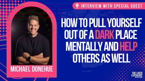 Interview with mental health advocate Michael Donehue on his journey and helping others