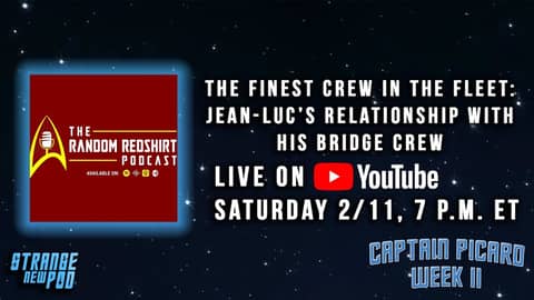 The Random Redshirt Podcast - The Finest Crew in the Fleet | Captain Picard Week II The Random Redshirt Podcast - The Finest Crew in the Fleet | Captain Picard Week II