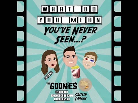 Episode 8:  The Goonies (Ft. Caitlin Larkin)