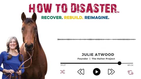 How to Prepare for Disaster: Our Pets, Livestock, and Animal Companions with Julie Atwood  Audiogram