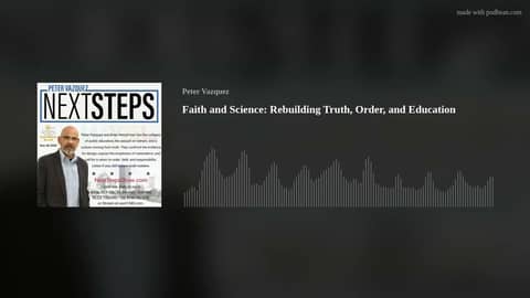 Faith and Science: Rebuilding Truth, Order, and Education