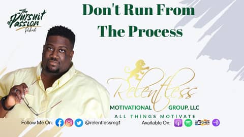 Relentless Conversations: Don't Run From The Process Relentless Conversations: Don't Run From The Process