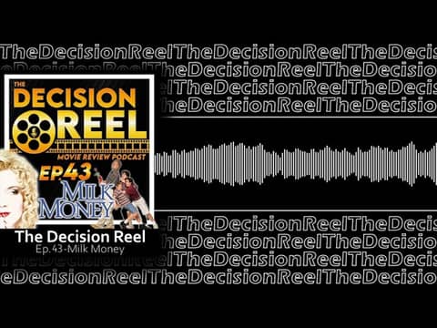 The Decision Reel Ep 43 Milk Money
