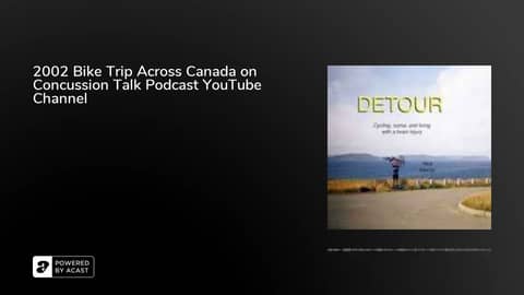 2002 Bike Trip Across Canada on Concussion Talk Podcast YouTube Channel