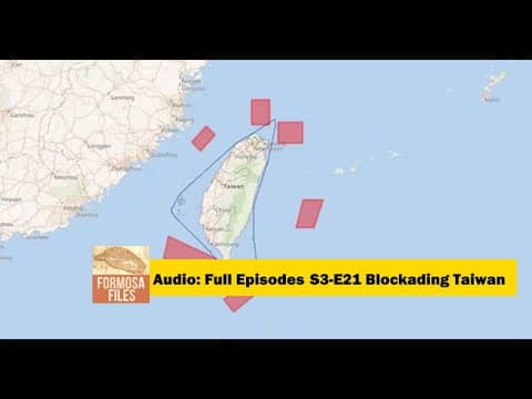 AUDIO: FULL EPISODES S3-E21 Blockading Taiwan