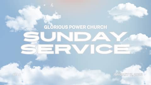 Glorious Power Church || Sunday Service 1/11/26 Glorious Power Church || Sunday Service 1/11/26