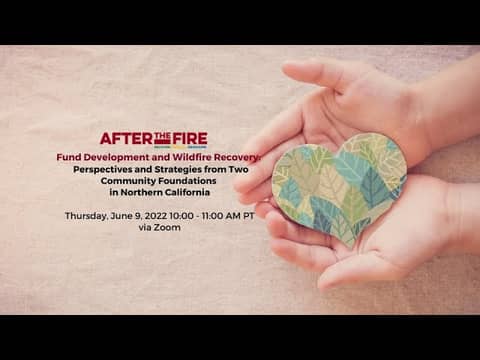 Fund Development & Wildfire Recovery: Strategies from Two Community Foundations in Northern CA