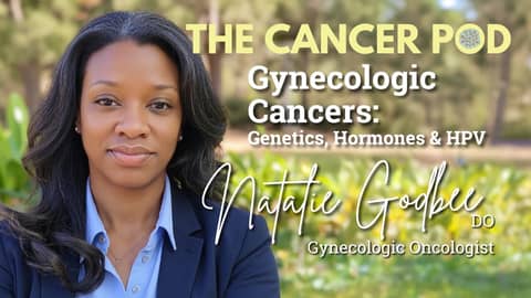 Gynecological Cancers: Genetics, Hormones & HPV with Dr. Natalie Godbee