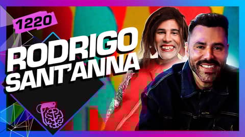 RODRIGO SANT’ANNA - Inteligência Ltda.Podcast #1220