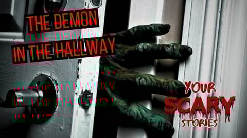 Demon in the Hallway true scary story
