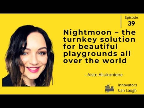 Innovators Can Laugh episode 39 - Nightmoon – the turnkey solution for beautiful playgrounds